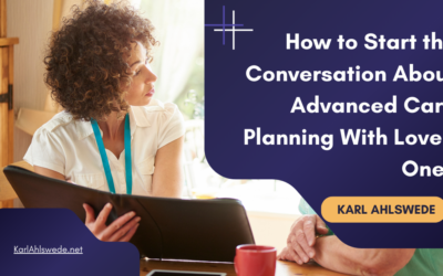 How to Start the Conversation About Advanced Care Planning With Loved Ones