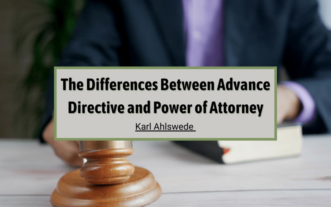 the-differences-between-advance-directive-and-power-of-attorney-karl-ahlswede-advanced-care