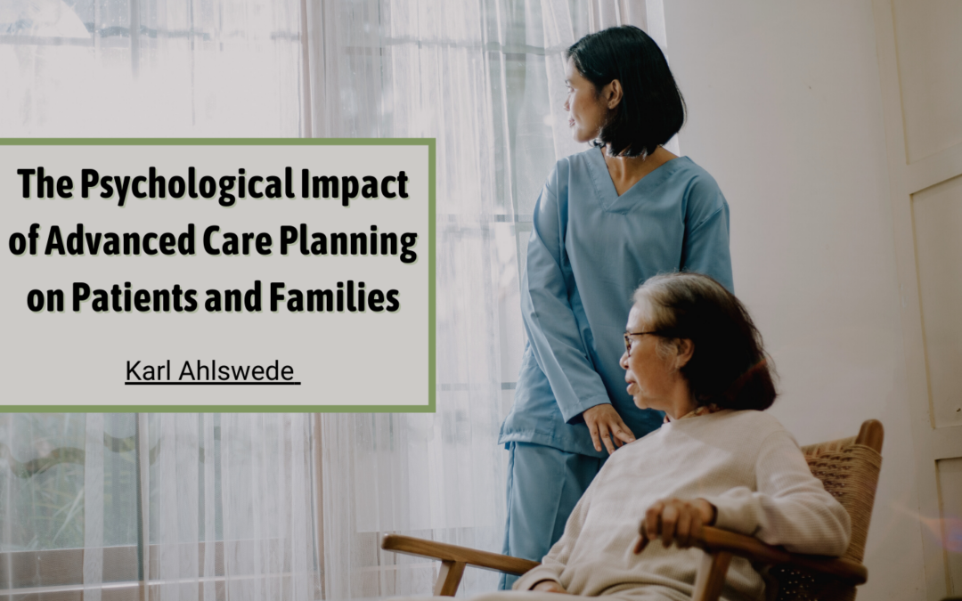 The Psychological Impact of Advanced Care Planning on Patients and Families